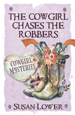 The Cowgirl Chases The Robbers by Lower, Susan