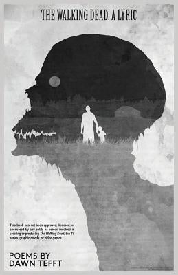 The Walking Dead: A Lyric by Tefft, Dawn