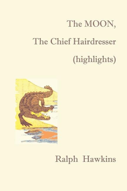 The Moon, the Chief Hairdesser (Highlights) by Hawkins, Ralph