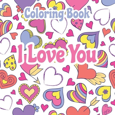 I Love You Coloring Book: Quote Coloring Books for Women, Love Quotes Inspirational Coloring Book by Inside Publish
