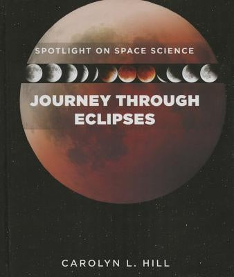 Journey Through Eclipses by Hill, Carolyn L.