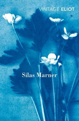 Silas Marner: The Weaver of Raveloe by Eliot, George