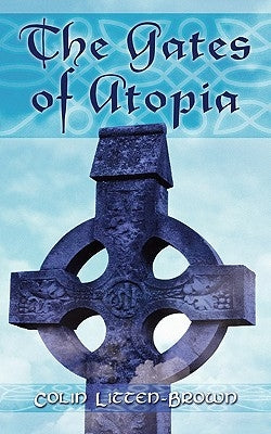 The Gates of Atopia by Litten-Brown, Colin