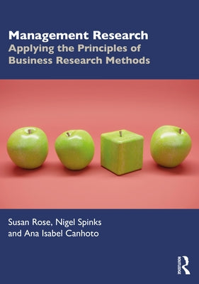 Management Research: Applying the Principles of Business Research Methods by Rose, Susan