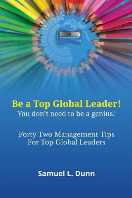 Forty-Two Management Tips for Global Leaders by Dunn, Samuel L.
