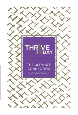Thrive Today: The Ultimate Connection: Thrive Today Discussion Series Three by Rouse, Colleen