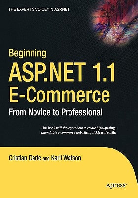 Beginning ASP.NET 1.1 E-Commerce: From Novice to Professional by Watson, Karli