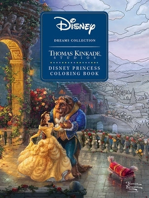 Disney Dreams Collection Thomas Kinkade Studios Disney Princess Coloring Book by Kinkade, Thomas