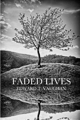 Faded Lives by Vaughan, Edward T.