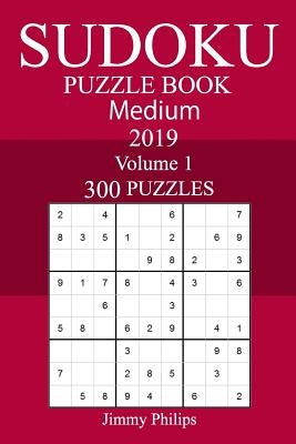 300 Medium Sudoku Puzzle Book 2019 by Philips, Jimmy