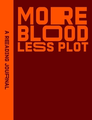 Reading Journal: More Blood, Less Plot by Hearts Press, Sweet