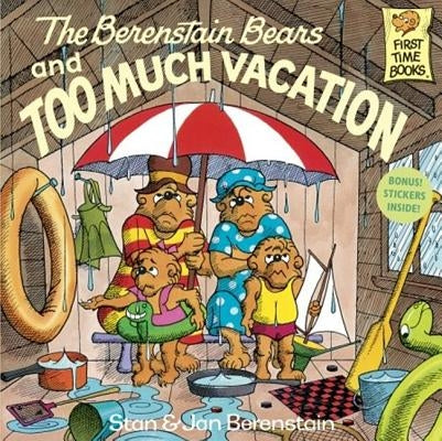 The Berenstain Bears and Too Much Vacation by Berenstain, Stan And Jan Berenstain