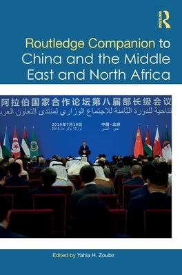 Routledge Companion to China and the Middle East and North Africa by Zoubir, Yahia H.