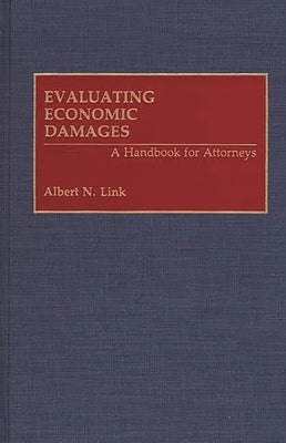 Evaluating Economic Damages: A Handbook for Attorneys by Link, Albert