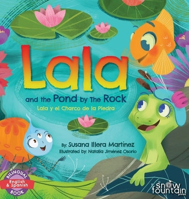 Lala and the Pond by The Rock: Lala y el Charco de la Piedra by Illera Martínez, Susana