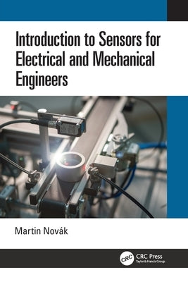 Introduction to Sensors for Electrical and Mechanical Engineers by Novák, Martin