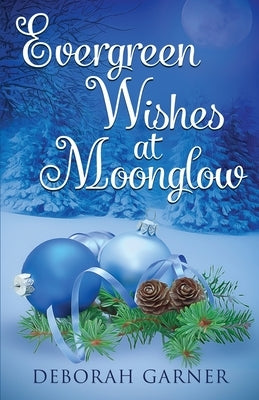 Evergreen Wishes at Moonglow by Garner, Deborah