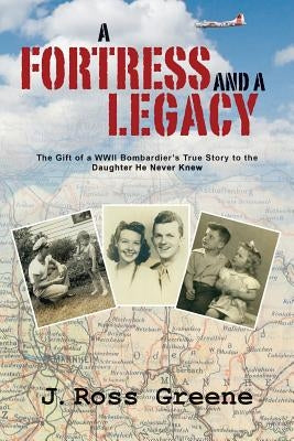 A Fortress and A Legacy by Greene, J. Ross