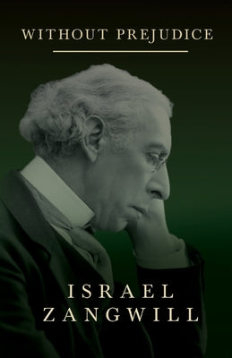 Without Prejudice by Zangwill, Israel