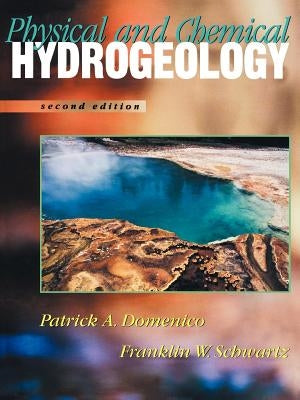 Physical and Chemical Hydrogeology by Domenico, Patrick A.