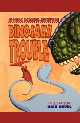 Dinosaur Trouble: A Picture Book by King-Smith, Dick