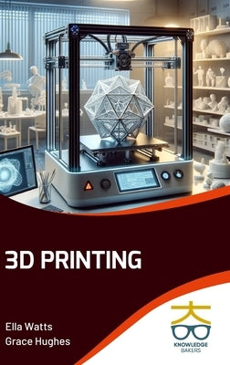 3D Printing by Watts, Ella