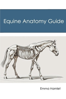 Equine Anatomy Revision Guide by Hamlet, Emma