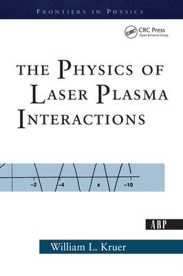 The Physics Of Laser Plasma Interactions by Kruer, William