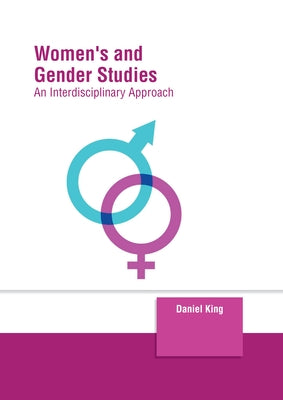 Women's and Gender Studies: An Interdisciplinary Approach by King, Daniel