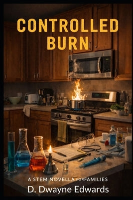 Controlled Burn: A STEM Novella for Families by Edwards, Athvin