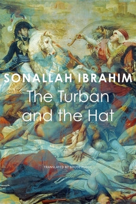 The Turban and the Hat by Ibrahim, Sonallah