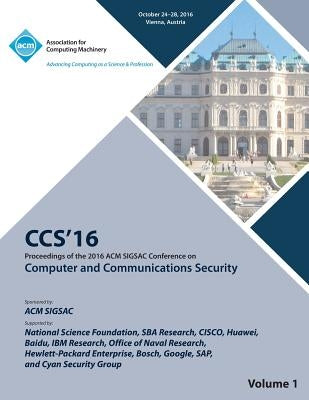 CCS 16 2016 ACM SIGSAC Conference on Computer and Communications Security Vol 1 by Ccs 16 Conference Committee