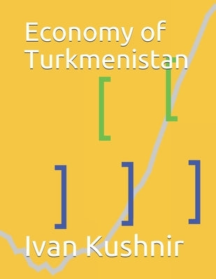 Economy of Turkmenistan by Kushnir, Ivan