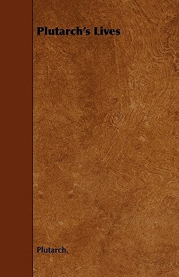 Plutarch's Lives by Plutarch