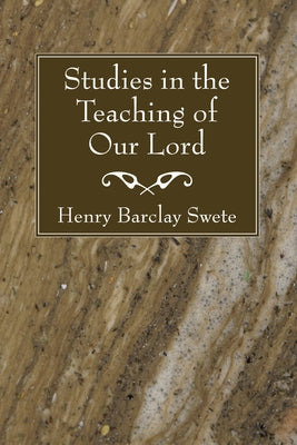 Studies in the Teaching of Our Lord by Swete, Henry Barclay