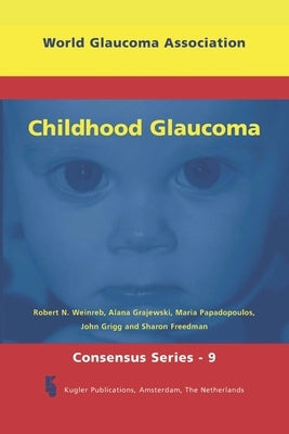 Childhood Glaucoma: World Glaucoma Series 9 by Grajewski, A. L.