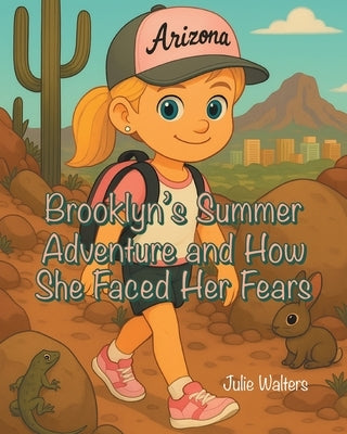 Brooklyn's Summer Adventure and How She Faced Her Fears by Walters, Julie