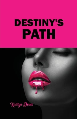 Destiny's Path by Dones, Kaitlyn