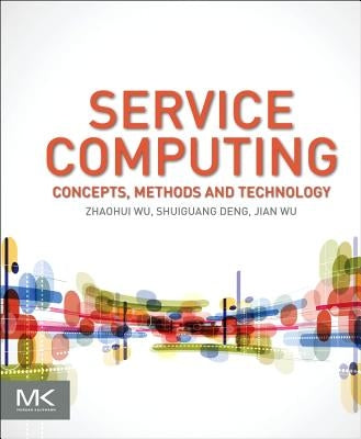 Service Computing: Concept, Method and Technology by Wu, Zhaohui