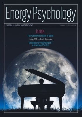 Energy Psychology Journal, 12(2): Theory, Research, and Treatment by Church, Dawson