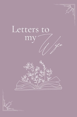 Letters to my wife (hardback) by Bell, Lulu and