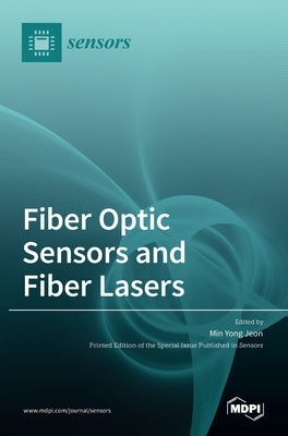 Fiber Optic Sensors and Fiber Lasers by Jeon, Min Yong
