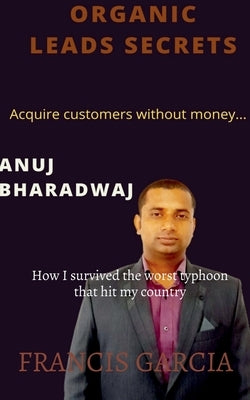 Organic Leads Secrets by Bharadwaj, Anuj