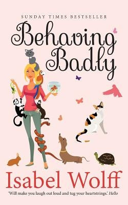 Behaving Badly by Wolff, Isabel