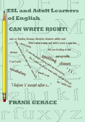 ESL and Adult English Learners CAN WRITE RIGHT! by Gerace, Frank A.