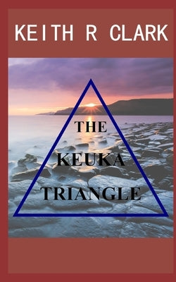 The Keuka Triangle by Clark, Keith R.