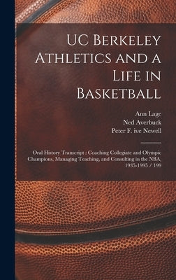 UC Berkeley Athletics and a Life in Basketball: Oral History Transcript: Coaching Collegiate and Olympic Champions, Managing Teaching, and Consulting by Lage, Ann