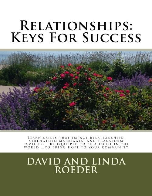 Relationships: Keys for Success: Learn skills that impact relationships, strengthen marriages, and transform families. Be equipped to by Roeder, David And Linda