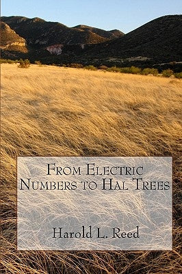 From Electric Numbers To Hal Trees by Reed, Harold L.