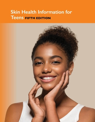 Skin Health Information for Teens, Fifth Edition by Chambers, James A.